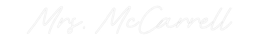 Customized Neon Sign: Mrs. McCarrell