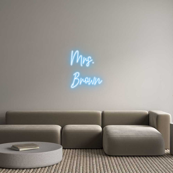 Customized Neon Sign: Mrs.
Brown