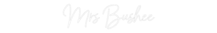 Customized Neon Sign: Mrs Bushee