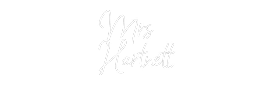 Customized Neon Sign: Mrs
Hartnett