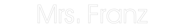 Customized Neon Sign: Mrs. Franz