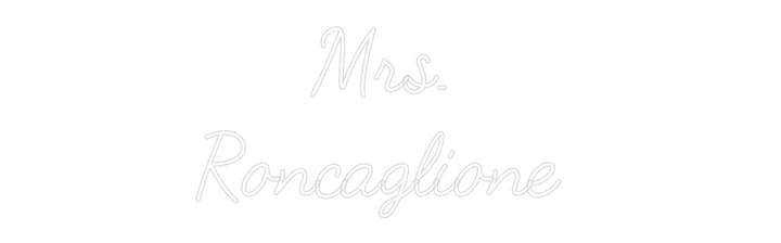 Customized Neon Sign: Mrs. 
Roncag...