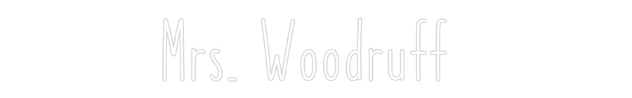 Customized Neon Sign: Mrs. Woodruff
