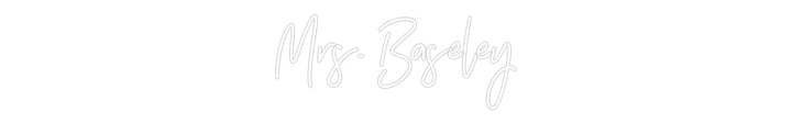 Customized Neon Sign: Mrs. Baseley