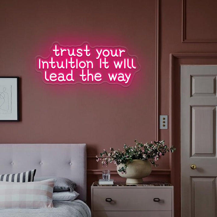 Trust Your Intuition It Will Lead The Way Neon Sign