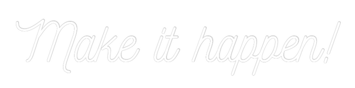 Custom Neon: Make it happen!