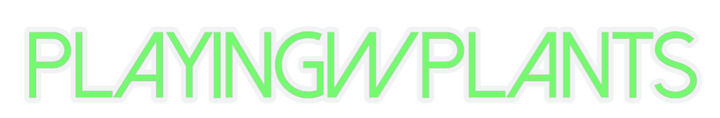 Custom Neon: PlayingWPlants