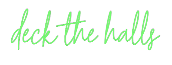 Custom Neon: deck the halls