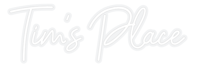 Custom Neon: Tim's Place