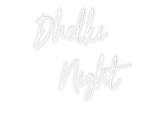 Custom Neon: Dholki
     ...