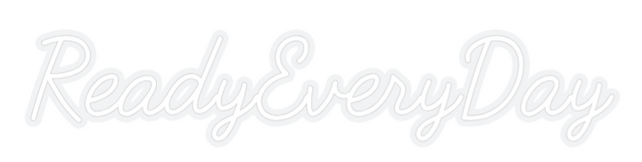 Custom Neon: ReadyEveryDay