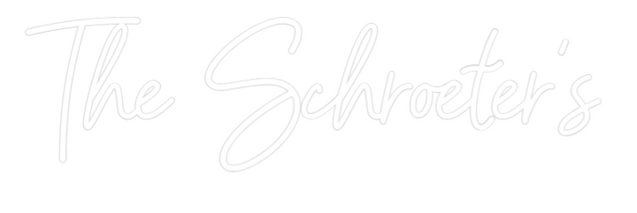 Custom Neon: The Schroeter's