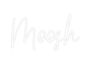 Custom Neon: Moosh