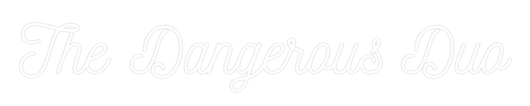 Custom Neon: The Dangerous...