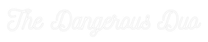 Custom Neon: The Dangerous...