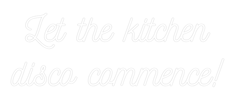 Custom Neon: Let the kitch...
