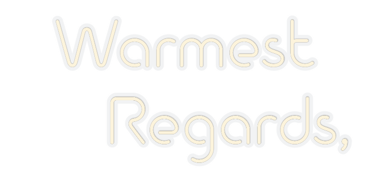 Custom Neon: Warmest
    ...