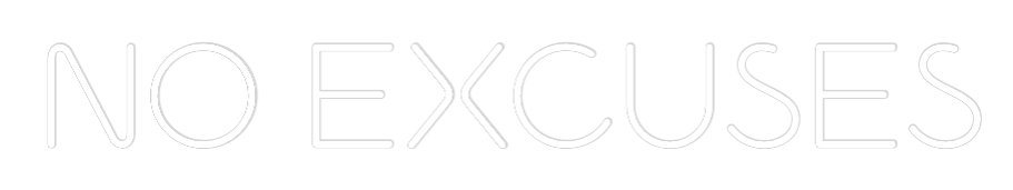 Custom Neon: NO EXCUSES