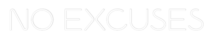 Custom Neon: NO EXCUSES