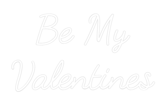 Custom Neon: Be My
Valent...