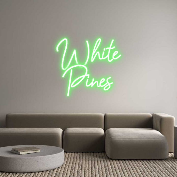Custom Neon: White
Pines
