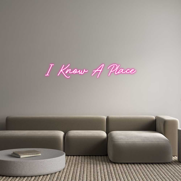 Custom Neon: I Know A Place