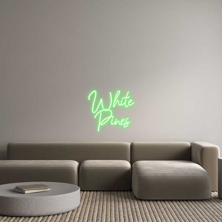 Custom Neon: White 
Pines